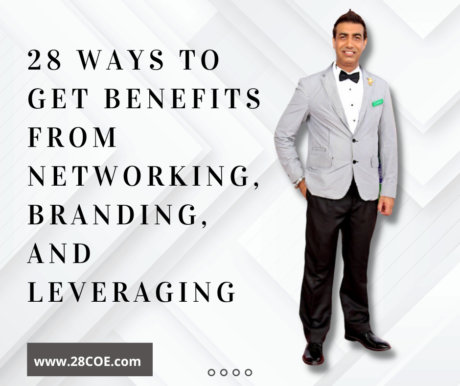 28 Ways to get benefits from Networking, Branding, and Leveraging