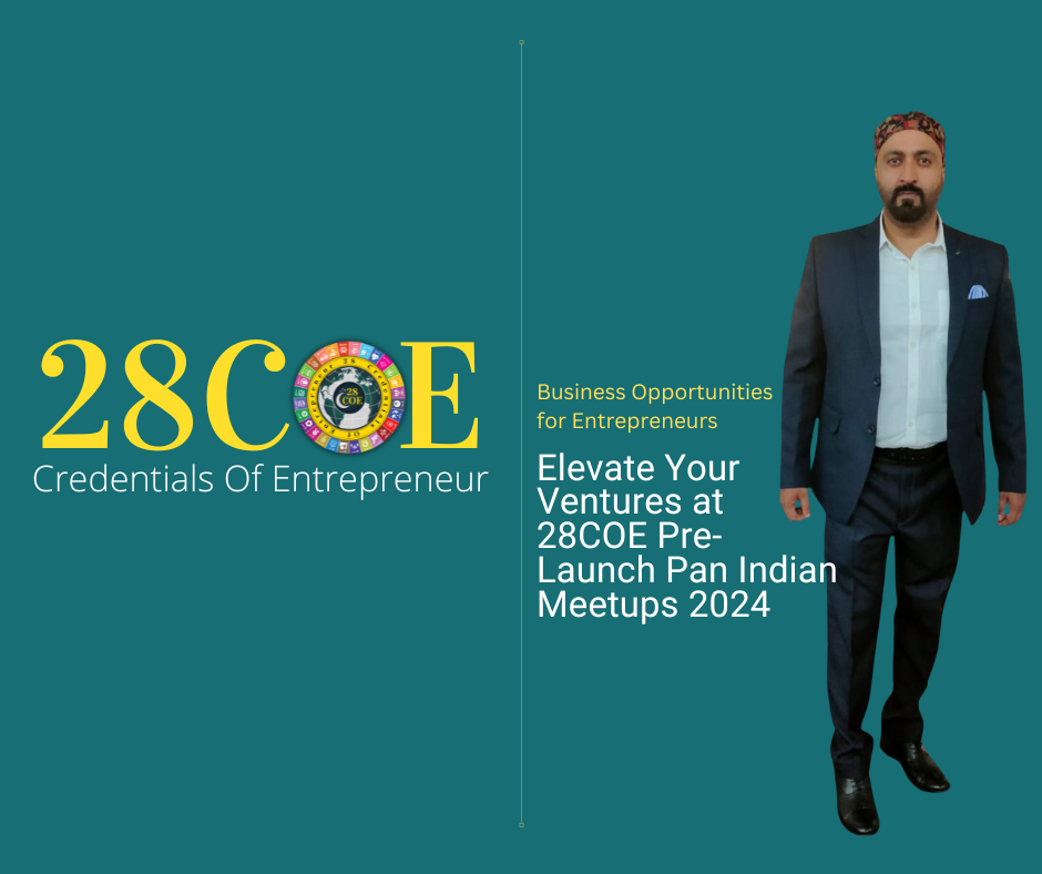 Business Opportunities for Entrepreneurs: Elevate Your Ventures at 28COE Pre-Launch Pan Indian Meetups 2024