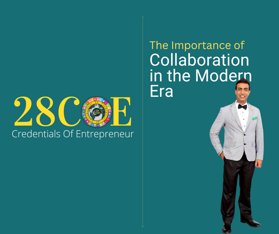 The Importance of Collaboration in the Modern Era By Dr. Bilal Ahmad Bhat, Founder & CEO of 28 Credentials of Entrepreneur (28COE)