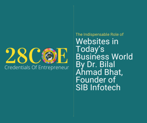 The Indispensable Role of Websites in Today’s Business World By Dr. Bilal Ahmad Bhat, Founder of SIB Infotech