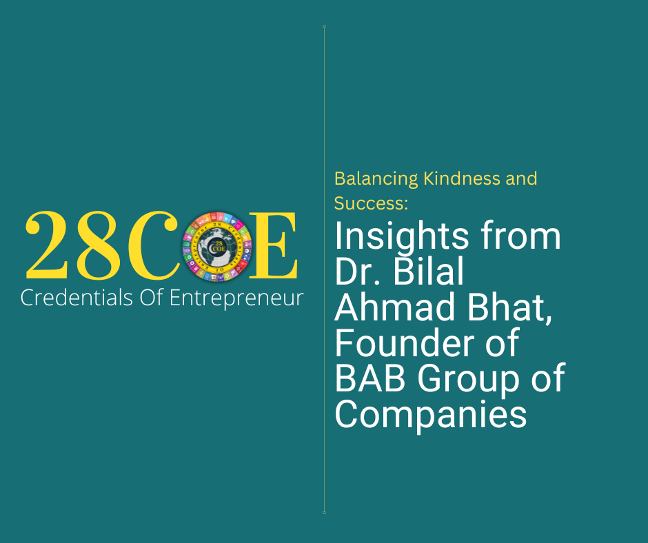 Balancing Kindness and Success: Insights from Dr. Bilal Ahmad Bhat, Founder of BAB Group of Companies