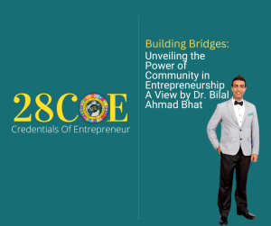 Building Bridges: Unveiling the Power of Community in EntrepreneurshipA View by Dr. Bilal Ahmad Bhat
