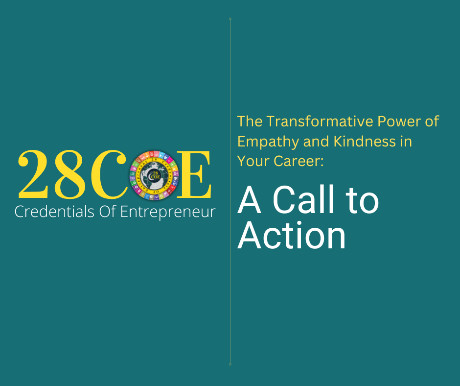 The Transformative Power of Empathy and Kindness in Your Career: A Call to Action
