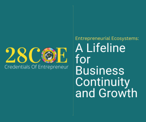 Entrepreneurial Ecosystems: A Lifeline for Business Continuity and Growth