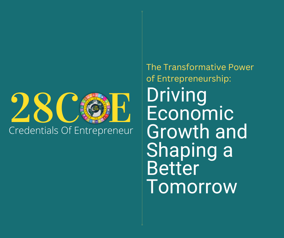 The Transformative Power of Entrepreneurship: Driving Economic Growth and Shaping a Better Tomorrow