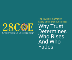 The Invisible Currency Every Entrepreneur Needs: Why Trust Determines Who Rises And Who Fades