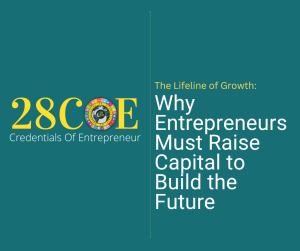The Lifeline of Growth: Why Entrepreneurs Must Raise Capital to Build the Future