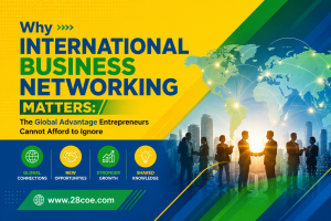 Why International Business Networking Matters The Global Advantage Entrepreneurs Cannot Afford to Ignore